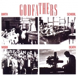 The Godfathers - Birth, School, Work, Death