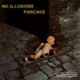 Pancake - No Illusions