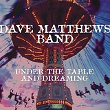 Dave Matthews Band - Under the Table and Dreaming