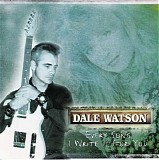 Dale Watson - Every Song I Write Is For You