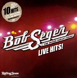 Bob Seger & The Silver Bullet Band - Live Hits!