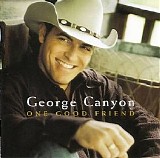 George Canyon - One Good Friend