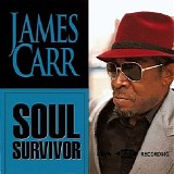 James Carr - Soul Survivor