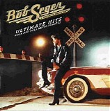 Bob Seger & The Silver Bullet Band - Ultimate Hits: Rock and Roll Never Forgets