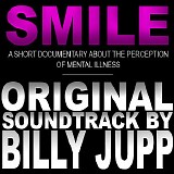 Billy Jupp - SMILE: A Short Documentary About The Perception of Mental Illness