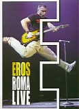 Eros Ramazzotti - Eros Roma Live