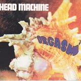 Head Machine - Orgasm