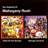 Mahogany Rush - Child Of The Novelty   1974 & Strange Universe   1975