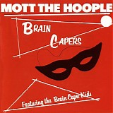 Mott The Hoople - Brain Capers