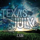 Texas in July - I Am