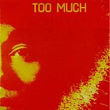 TOO MUCH - Too Much