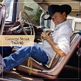 George Strait - Twang