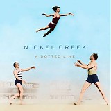 Nickel Creek - A Dotted Line v0