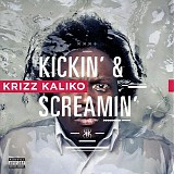 Krizz Kaliko - Kickin & Screamin