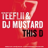 TeeFLii & DJ Mustard - This D - Single