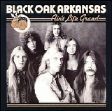 Black Oak Arkansas - Ain't Life Grand