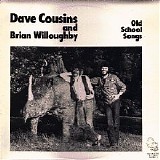 Dave Cousins And Brian Willoughby - Old School Songs - Cousins Willoughby