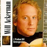 William Ackerman - Will Ackerman: A Windham Hill Retrospective