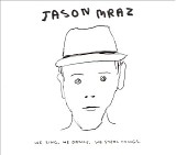 Jason Mraz - We Sing, We Dance, We Steal Things.