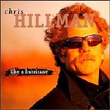 Chris Hillman - Like A Hurricane