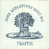 Traffic - John Barleycorn Must Die