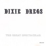 Dixie Dregs - The Great Spectacular