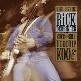 Rick Derringer - The Best Of Rick Derringer: Rock And Roll, Hoochie Koo