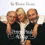 Peter, Paul & Mary - In These Times,