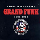 Grand Funk Railroad - 30 Years Of Funk