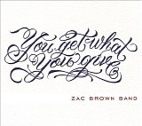 Zac Brown Band - You Get What You Give