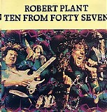 Robert Plant - Ten from Forty Seven