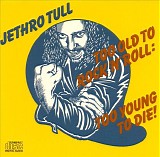 Jethro Tull - Too Old To Rock 'n' Roll, Too Young To Die