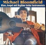 Mike Bloomfield - Blues, Gospel and Ragtime Guitar Instrumentals