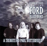 Robben Ford & The Ford Blues B - A Tribute To Paul Butterfield