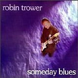 Robin Trower - Someday Blues