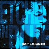 Rory Gallagher - Etched In Blue