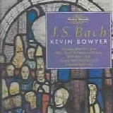 Kevin Bowyer - J.S. Bach: The Works for Organ Volume IV