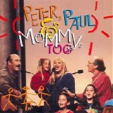 Peter, Paul & Mary - Peter, Paul & Mommy, Too,