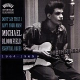 Mike Bloomfield - Don't Say That I Ain't Your Man! Essential Blues 1964-1969