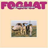 Foghat - Rock & Roll Outlaws