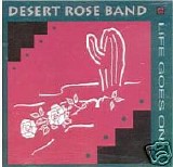 Desert Rose Band - Life Goes On