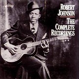 Robert Johnson - The Complete Recordings (2 disc) - The Complete Recordings [Disc 1]