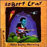 Robert Cray Band - Some Rainy Morning