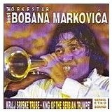 Orkestar Bobana Markovica - Kralj Srpske Trube