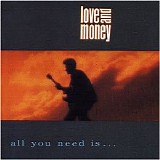 Love And Money - All You Need Is ... Love & Money!