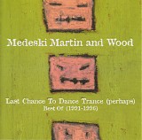 Medeski Martin & Wood - Last Chance To Dance Trance (Perhaps) Best Of (1991-1996)