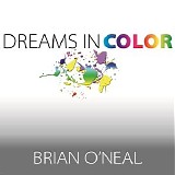 Brian ONeal - Dreams In Color