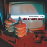 Man Or Astro-man? - Experiment Zero