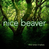 Nice Beaver - The Time It Takes