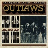 The Outlaws - Best Of The Outlaws: Green Grass & High Tides